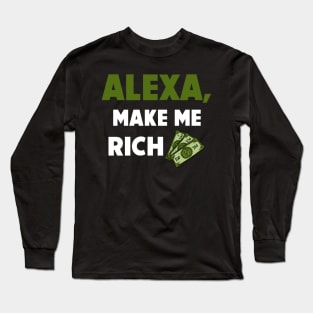 Alexa, Make Me Rich Long Sleeve T-Shirt